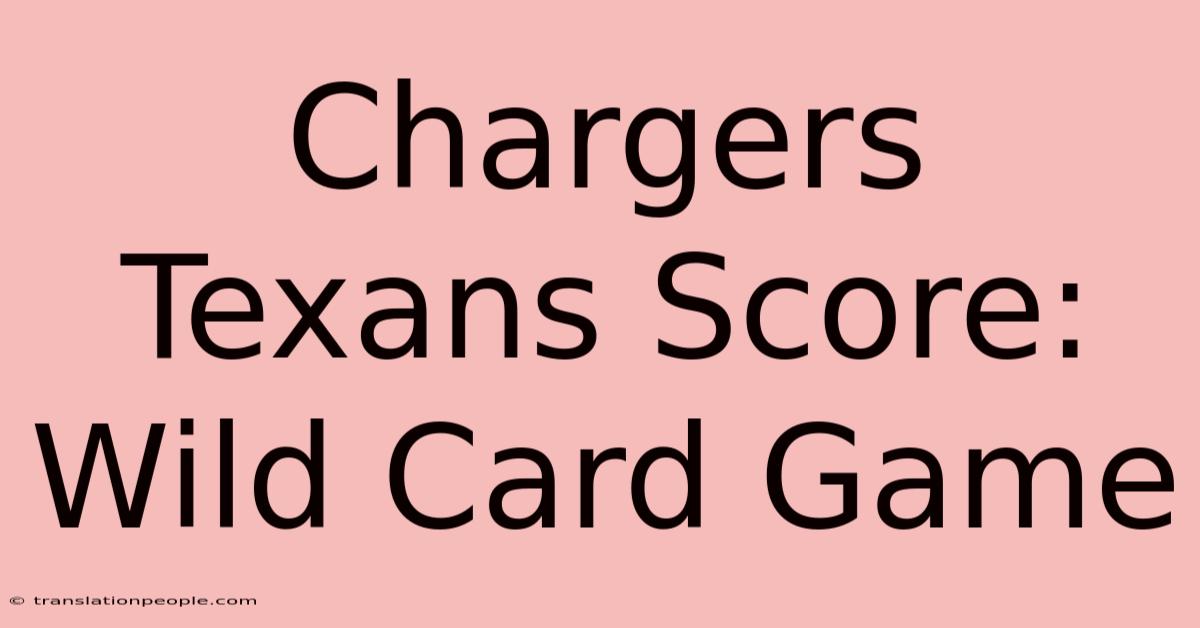 Chargers Texans Score: Wild Card Game