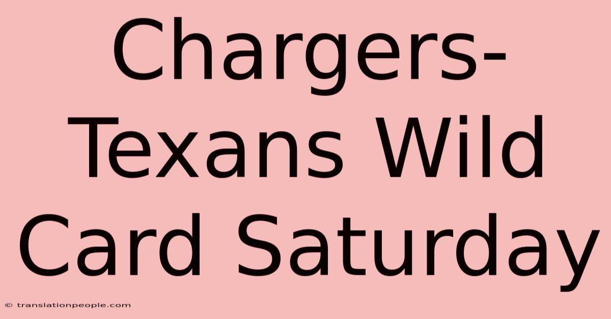 Chargers-Texans Wild Card Saturday