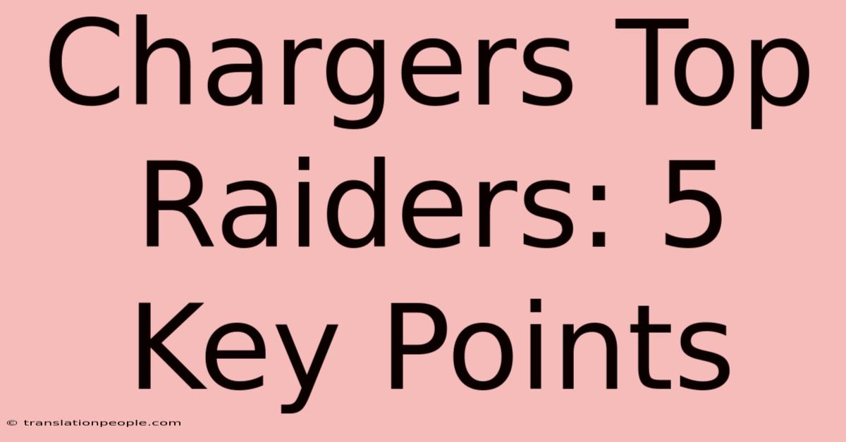 Chargers Top Raiders: 5 Key Points