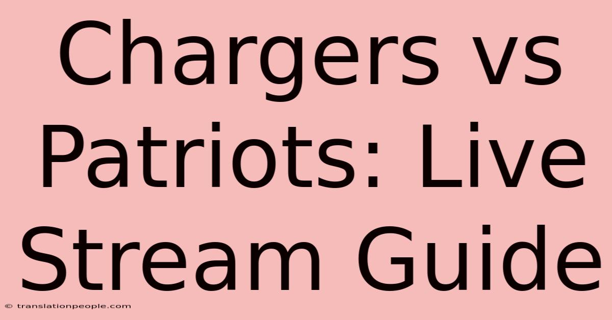 Chargers Vs Patriots: Live Stream Guide