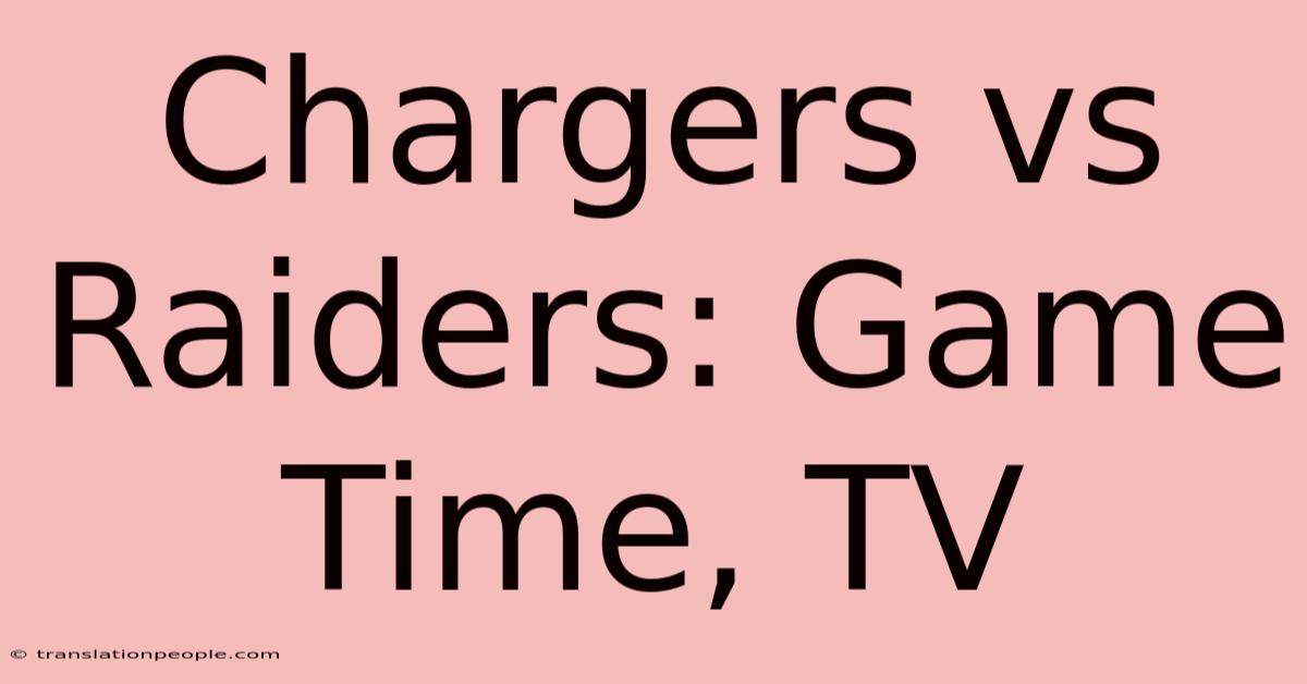 Chargers Vs Raiders: Game Time, TV