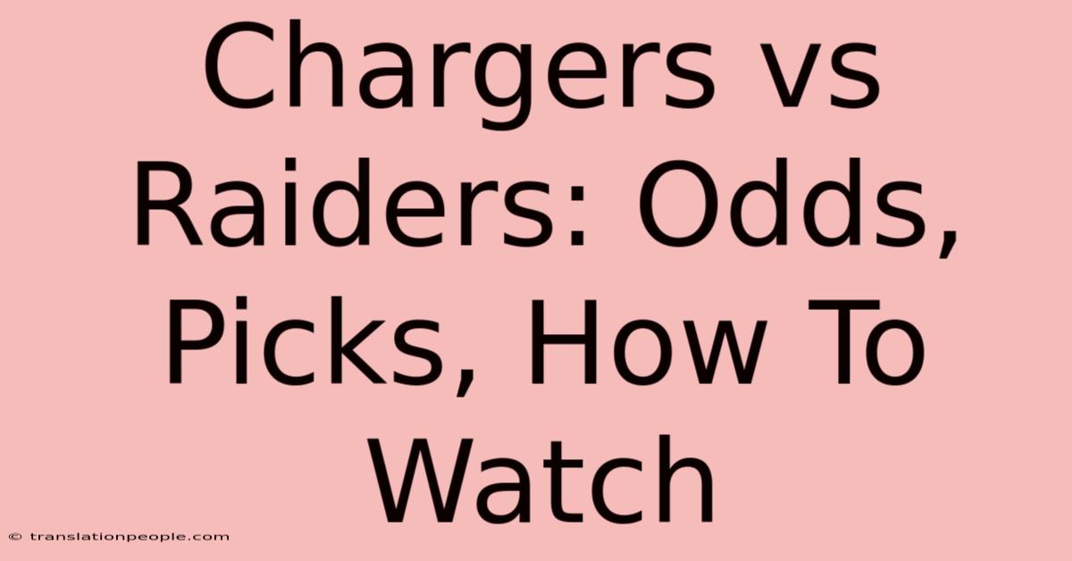 Chargers Vs Raiders: Odds, Picks, How To Watch