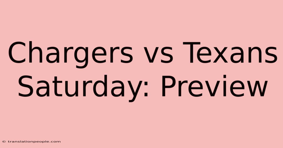 Chargers Vs Texans Saturday: Preview