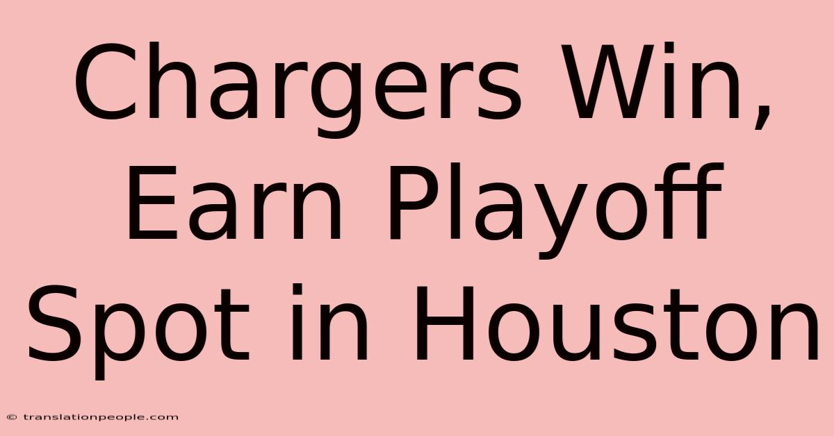 Chargers Win, Earn Playoff Spot In Houston