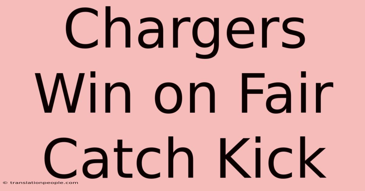 Chargers Win On Fair Catch Kick