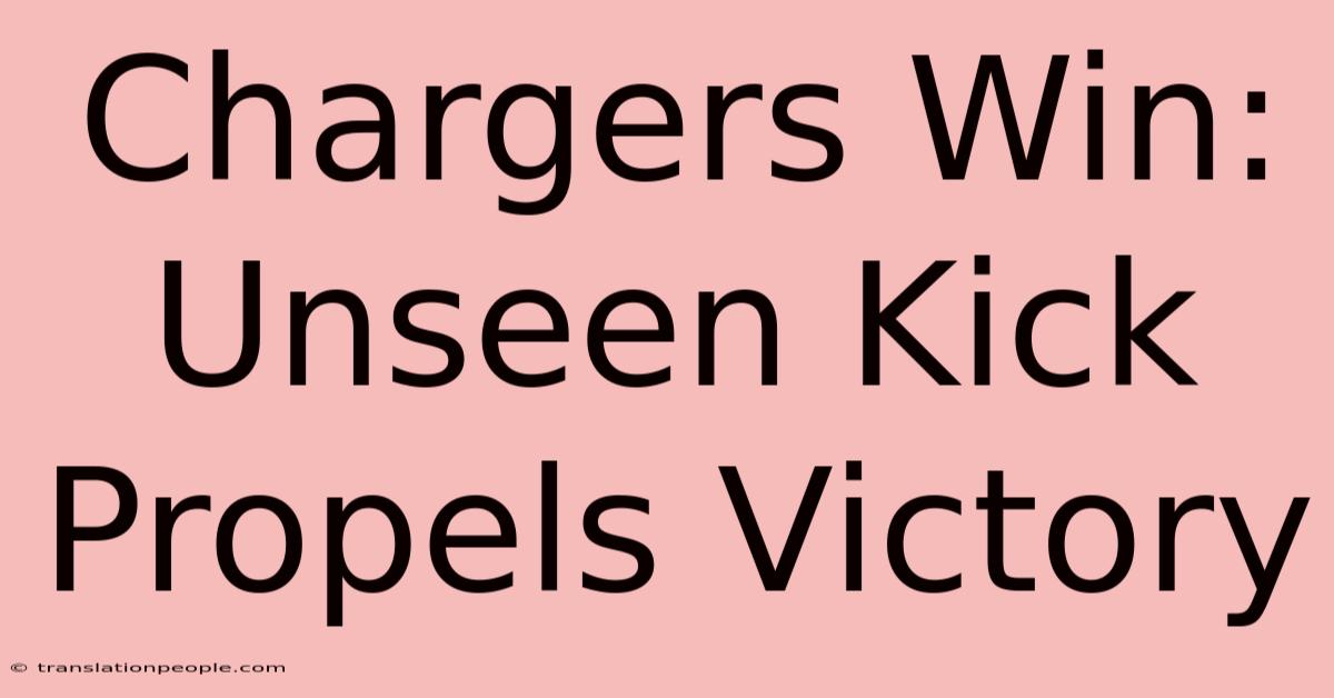 Chargers Win: Unseen Kick Propels Victory