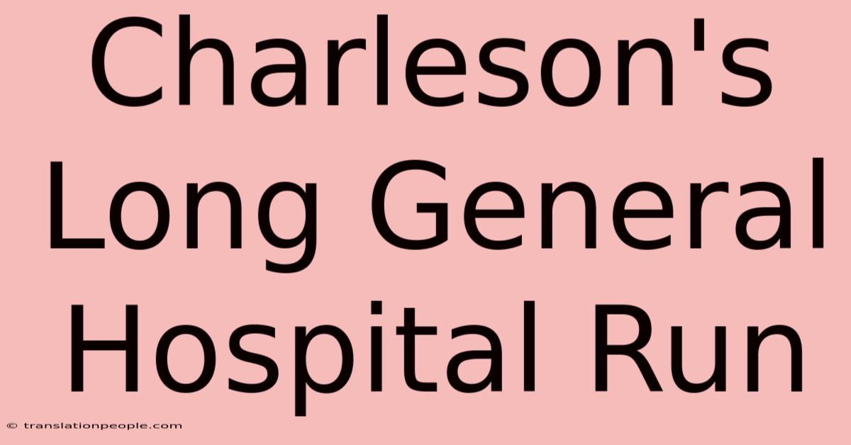 Charleson's Long General Hospital Run