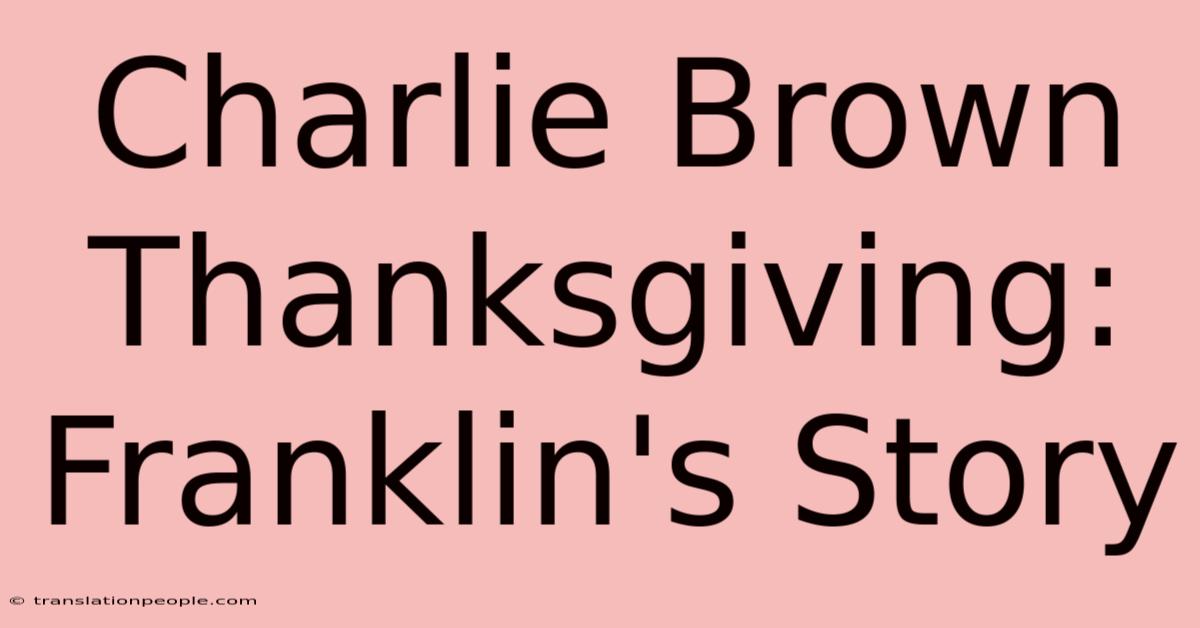 Charlie Brown Thanksgiving: Franklin's Story