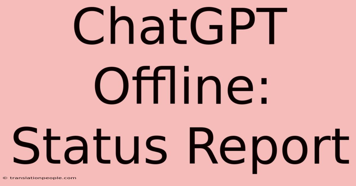 ChatGPT Offline: Status Report