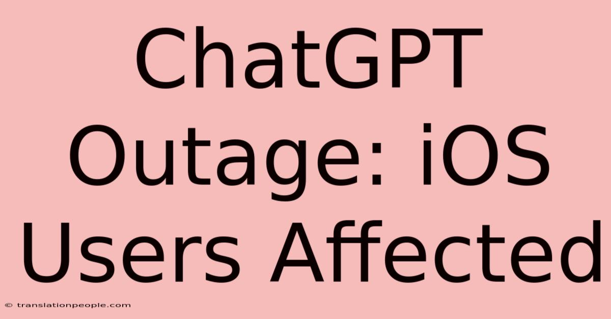 ChatGPT Outage: IOS Users Affected