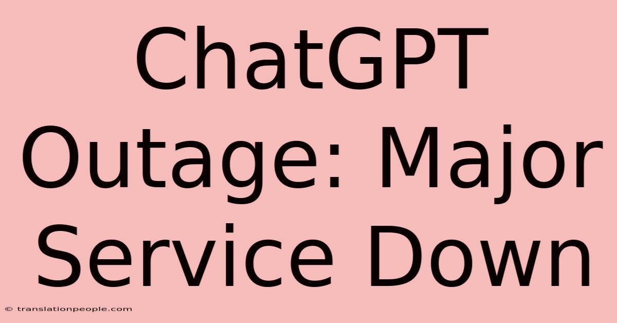 ChatGPT Outage: Major Service Down