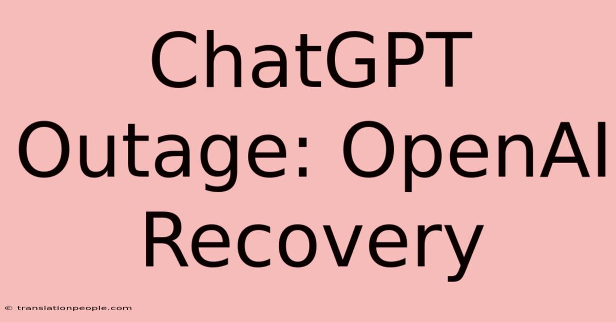 ChatGPT Outage: OpenAI Recovery