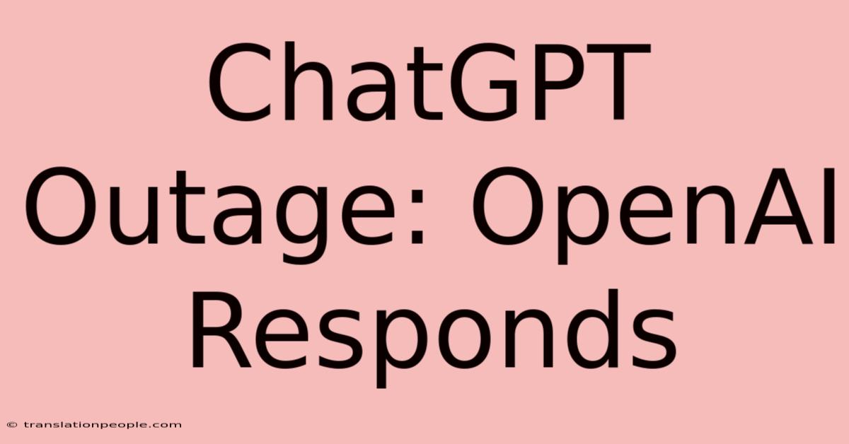 ChatGPT Outage: OpenAI Responds