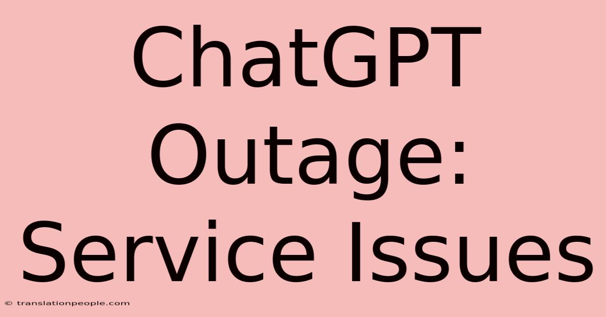 ChatGPT Outage: Service Issues