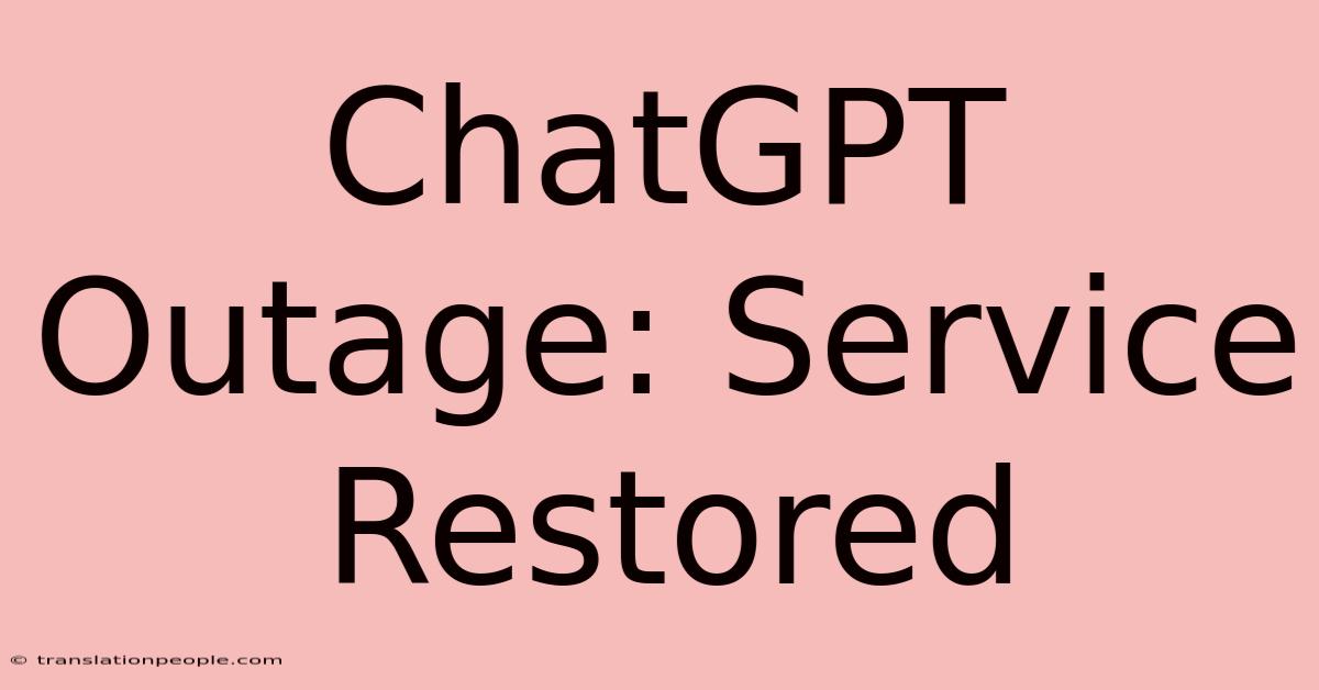 ChatGPT Outage: Service Restored