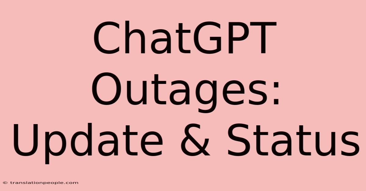 ChatGPT Outages: Update & Status