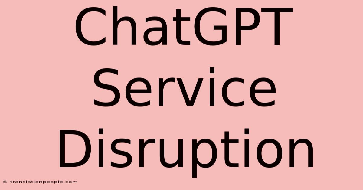 ChatGPT Service Disruption