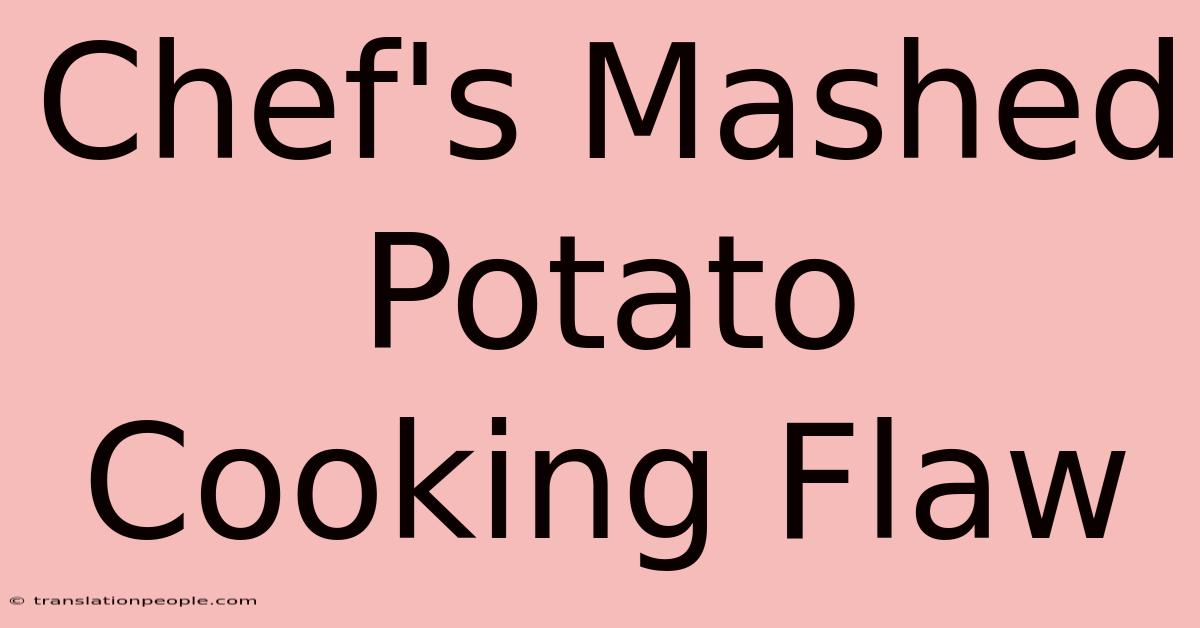 Chef's Mashed Potato Cooking Flaw