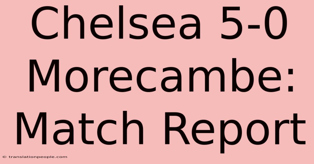 Chelsea 5-0 Morecambe: Match Report