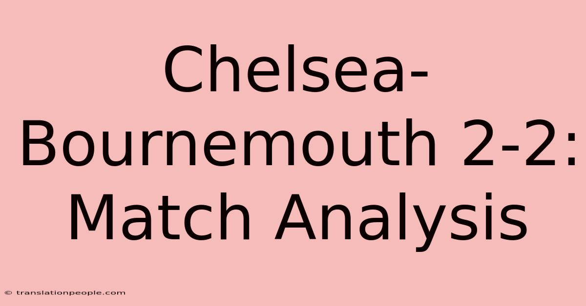 Chelsea-Bournemouth 2-2: Match Analysis