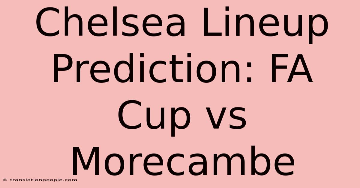 Chelsea Lineup Prediction: FA Cup Vs Morecambe