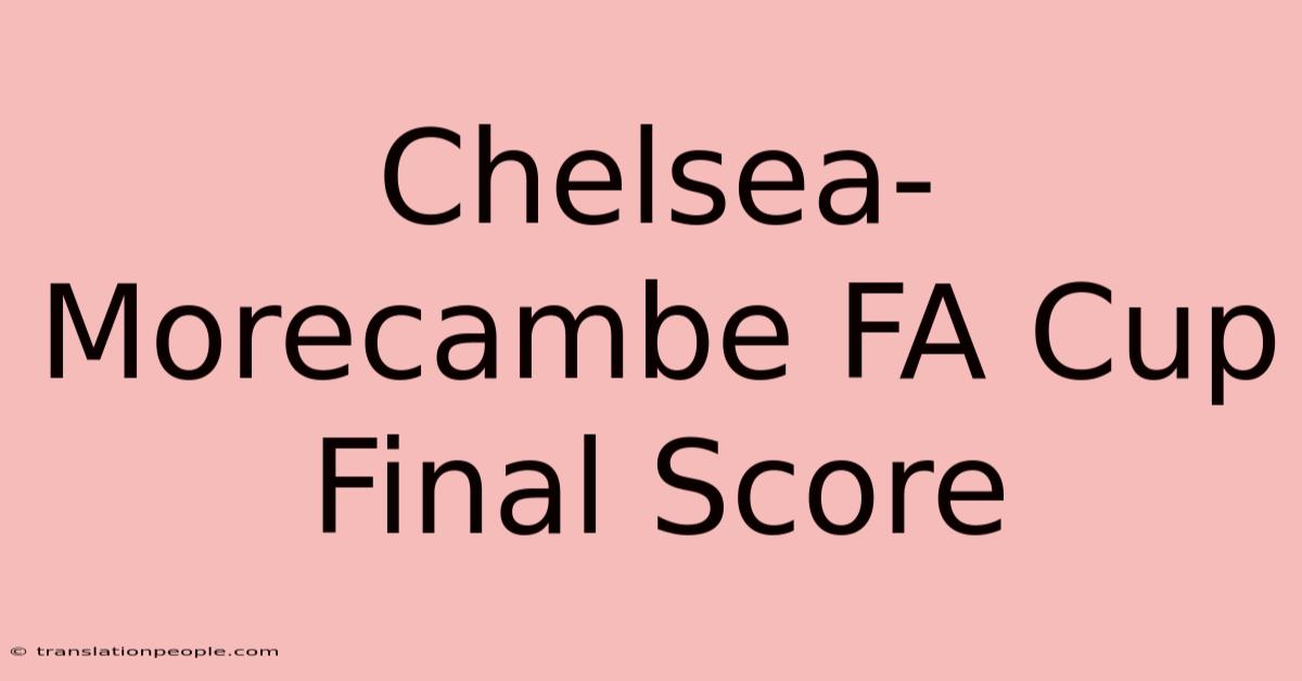 Chelsea-Morecambe FA Cup Final Score