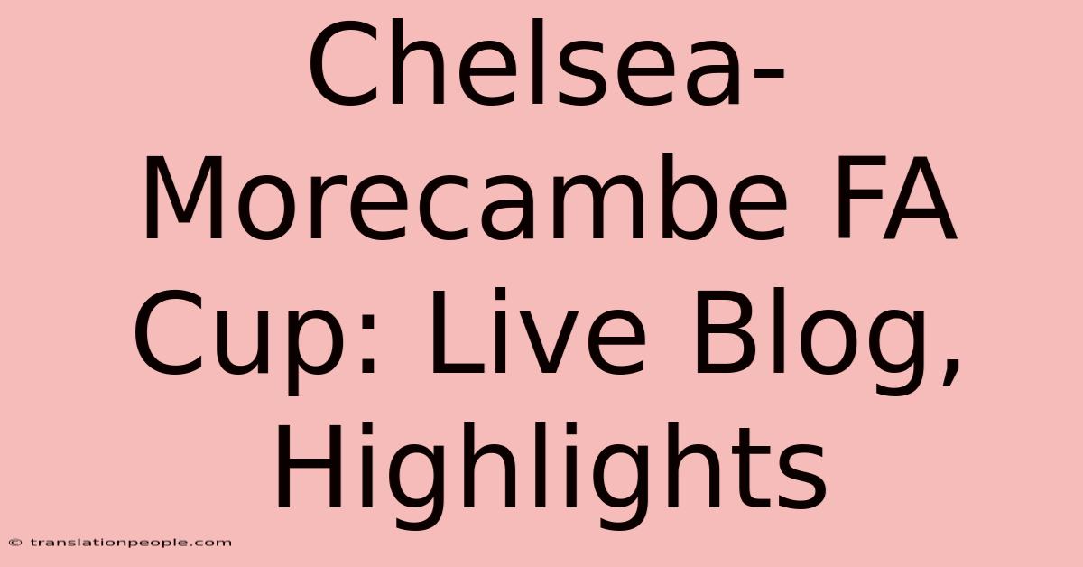 Chelsea-Morecambe FA Cup: Live Blog, Highlights