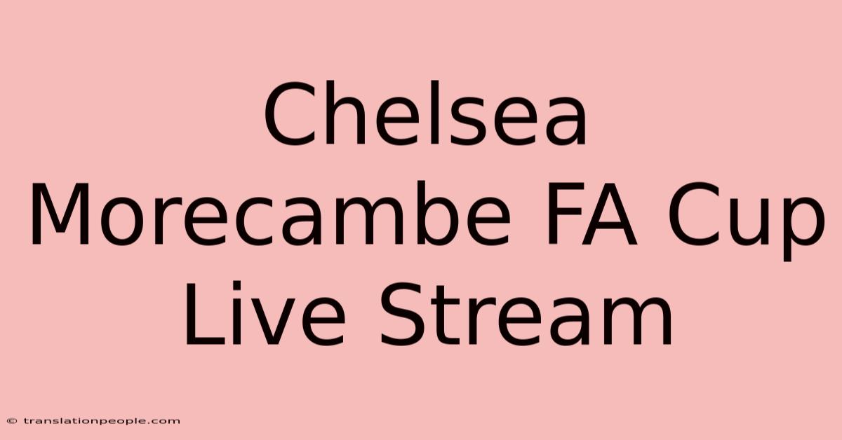 Chelsea Morecambe FA Cup Live Stream