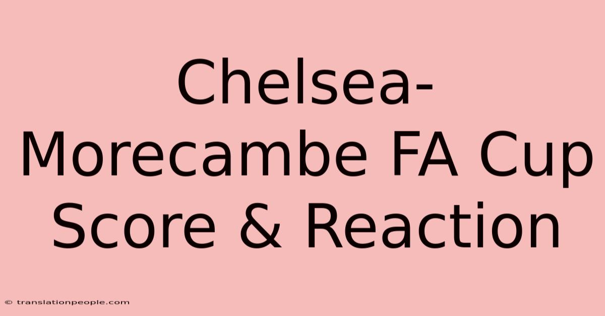 Chelsea-Morecambe FA Cup Score & Reaction