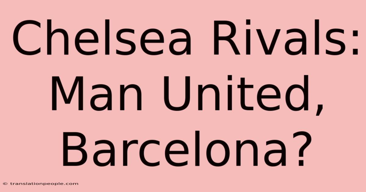 Chelsea Rivals: Man United, Barcelona?