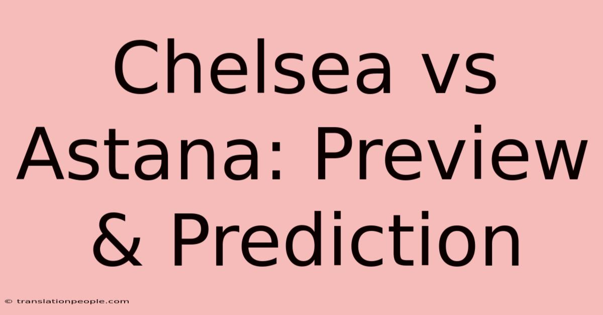 Chelsea Vs Astana: Preview & Prediction