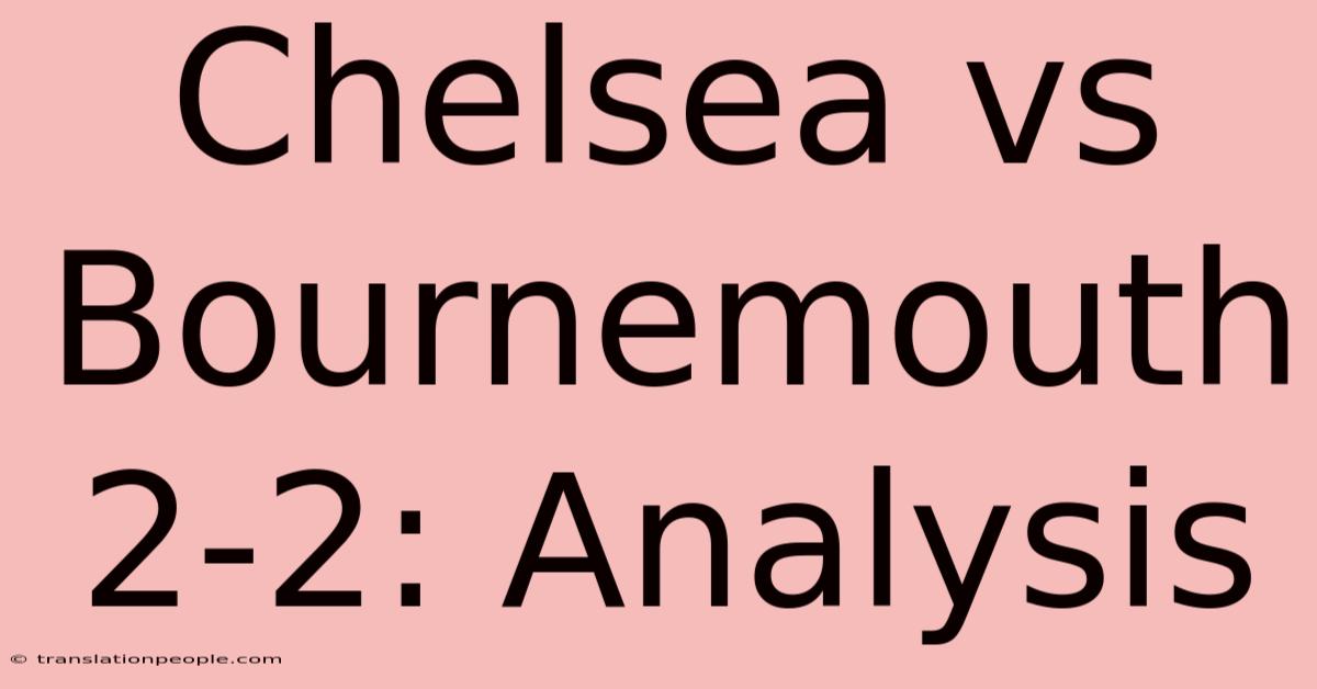 Chelsea Vs Bournemouth 2-2: Analysis