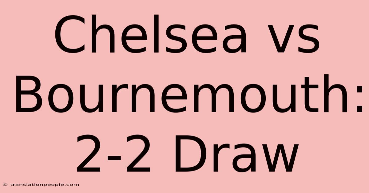 Chelsea Vs Bournemouth: 2-2 Draw