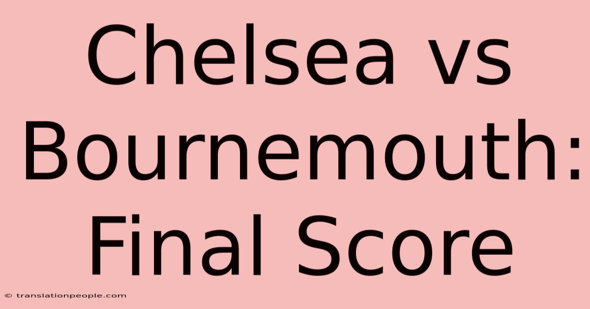 Chelsea Vs Bournemouth: Final Score