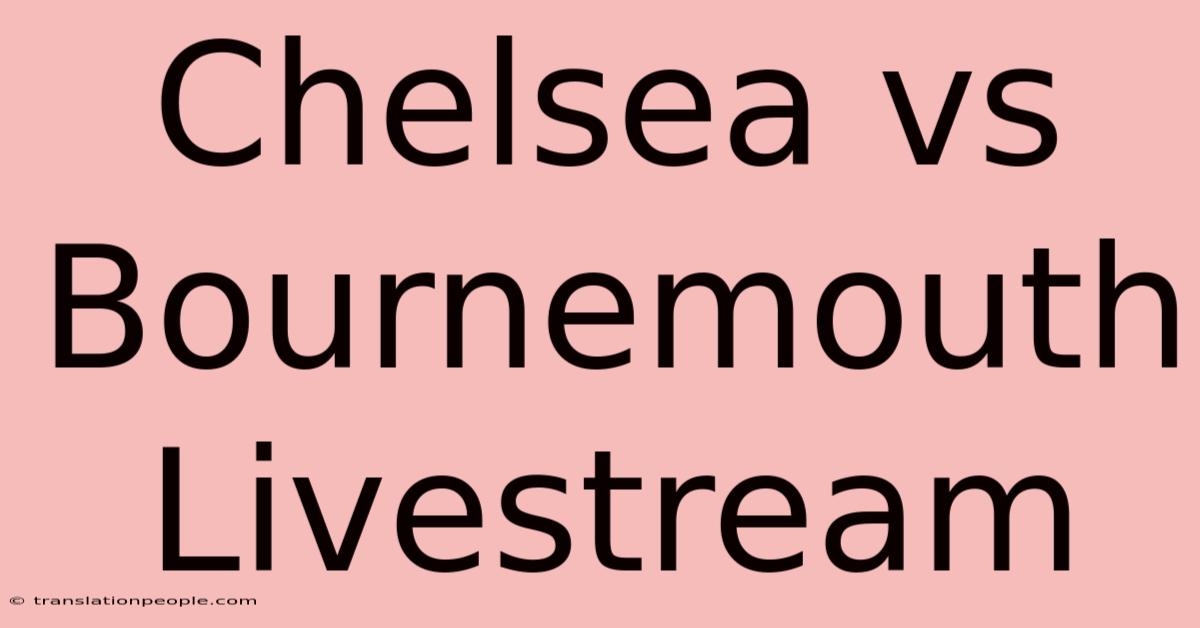 Chelsea Vs Bournemouth Livestream