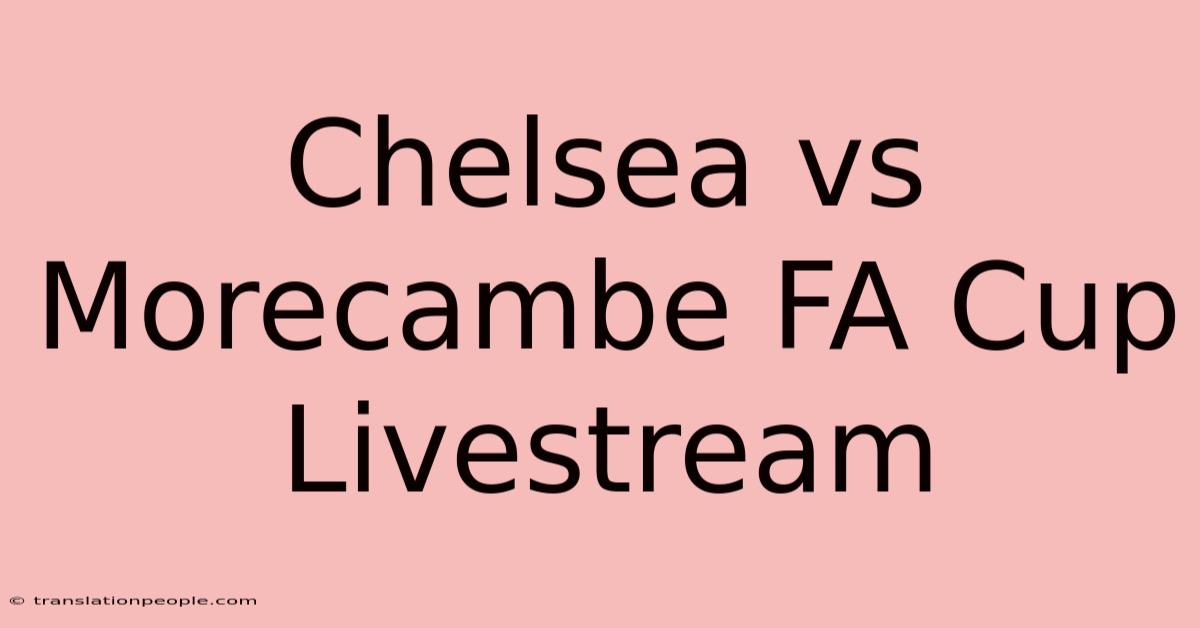 Chelsea Vs Morecambe FA Cup Livestream