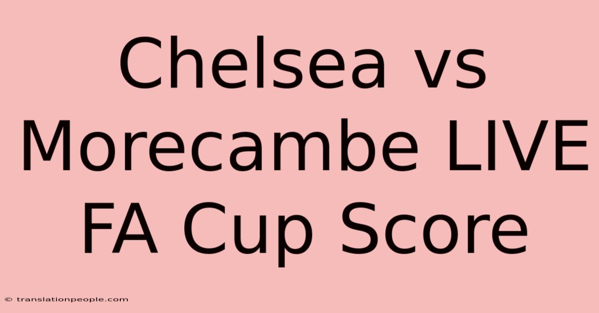 Chelsea Vs Morecambe LIVE FA Cup Score