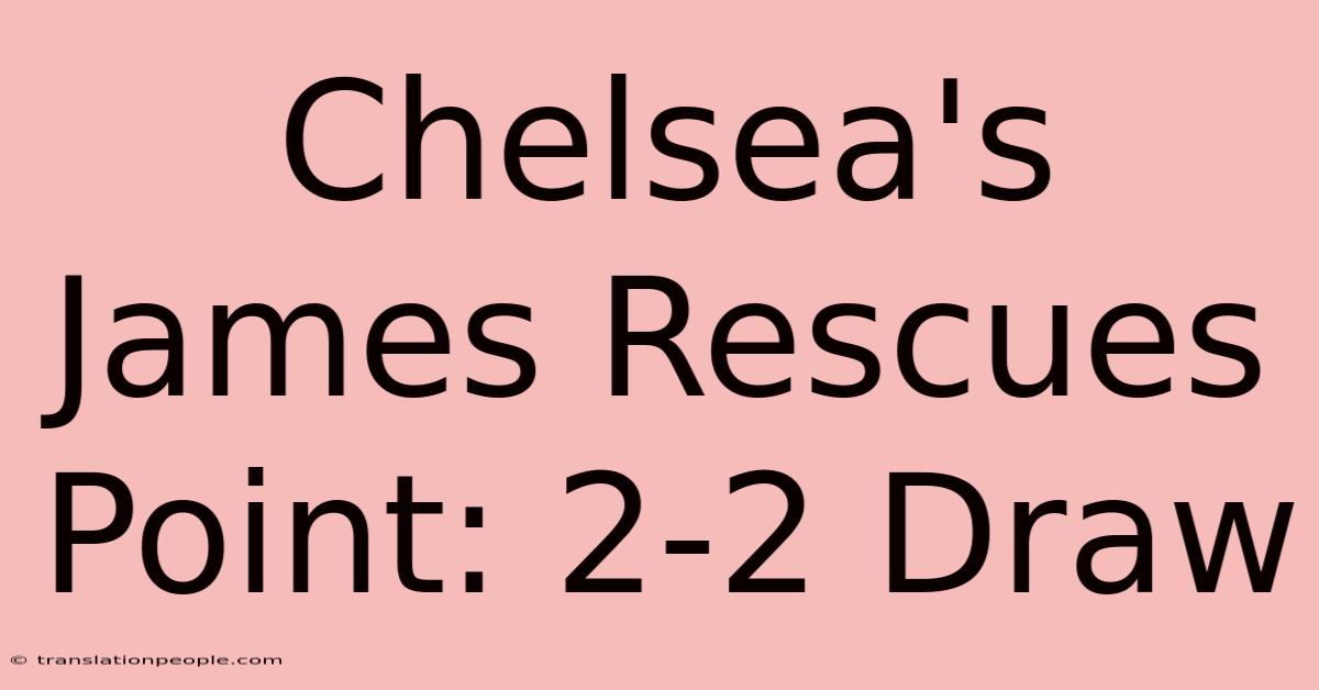 Chelsea's James Rescues Point: 2-2 Draw