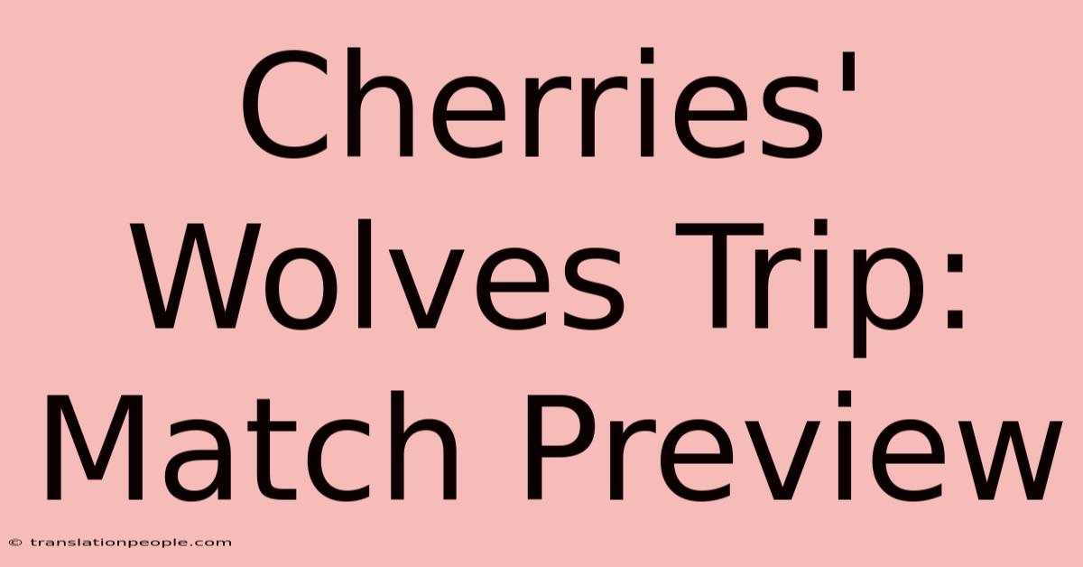 Cherries' Wolves Trip: Match Preview