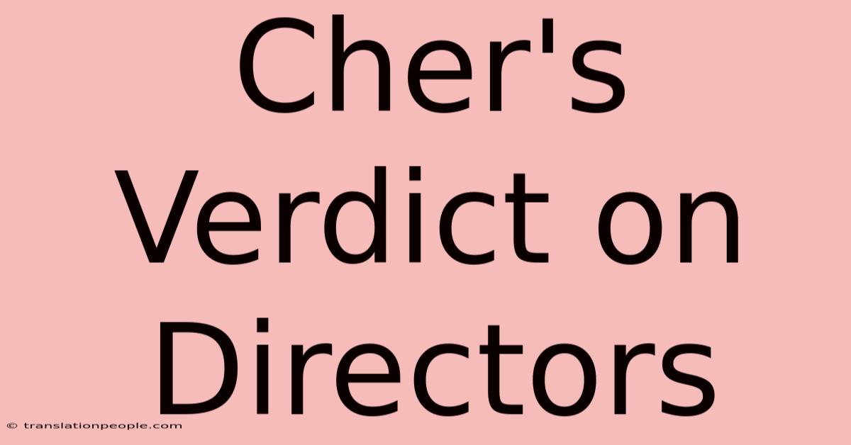 Cher's Verdict On Directors