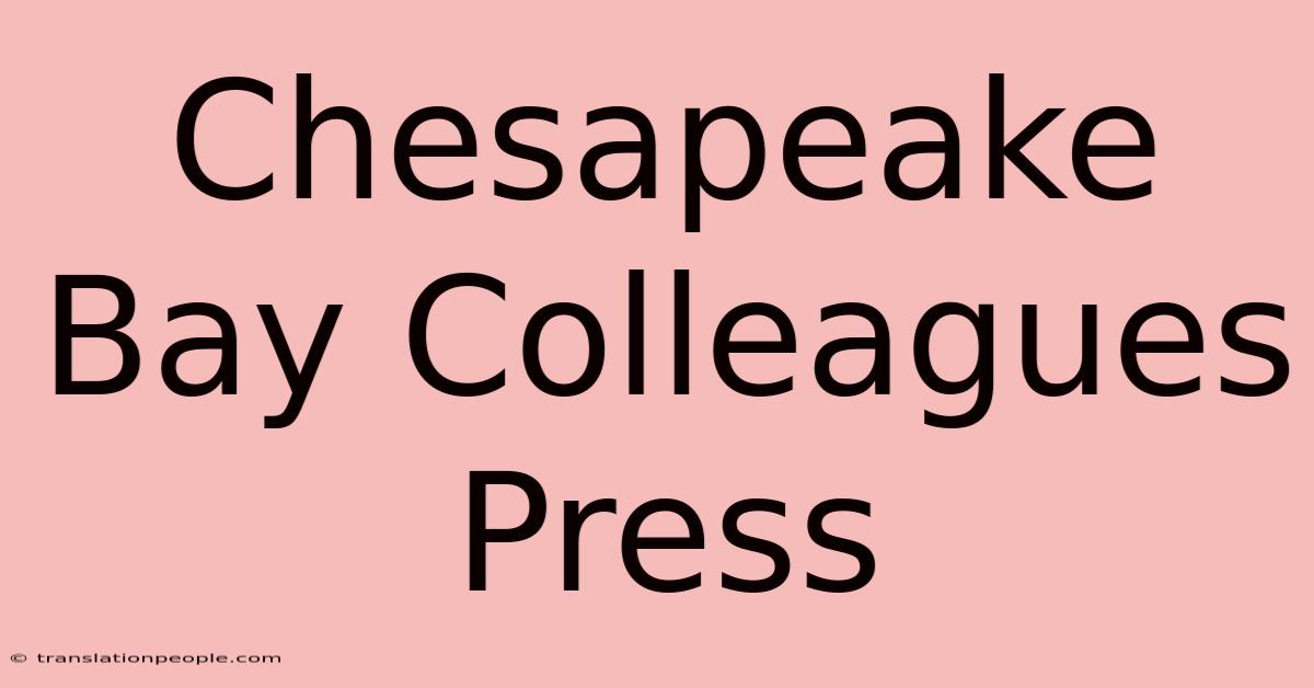 Chesapeake Bay Colleagues Press