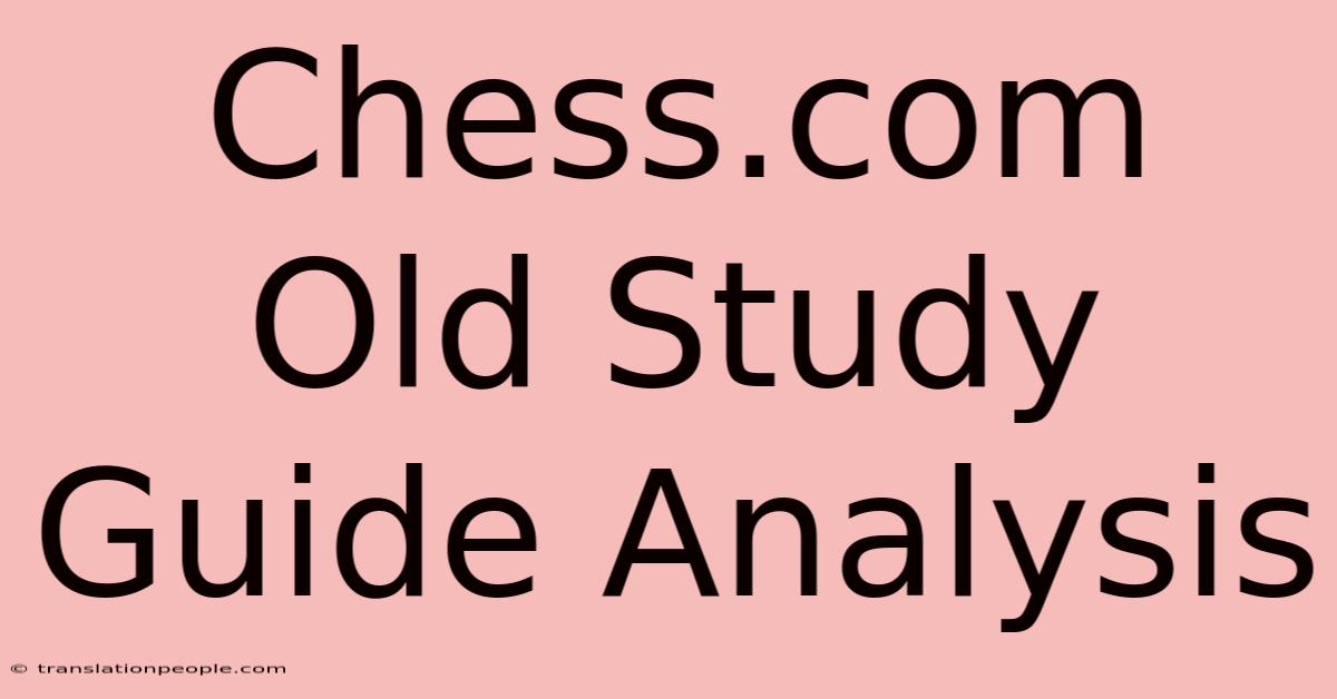 Chess.com Old Study Guide Analysis