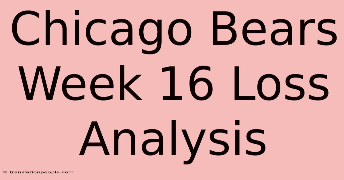 Chicago Bears Week 16 Loss Analysis