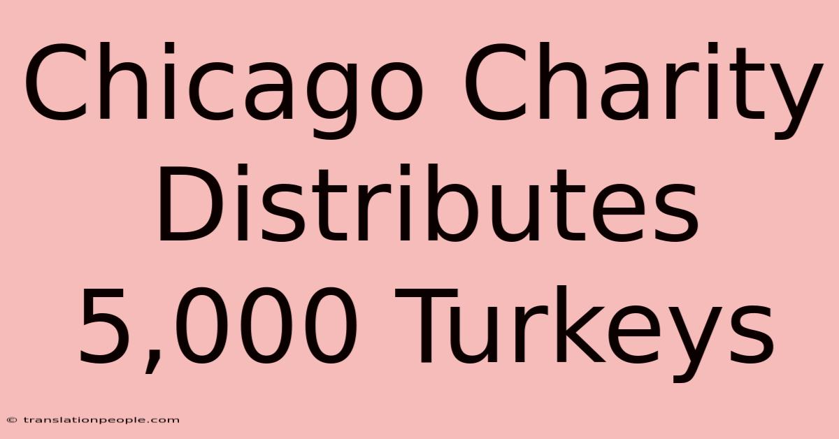 Chicago Charity Distributes 5,000 Turkeys