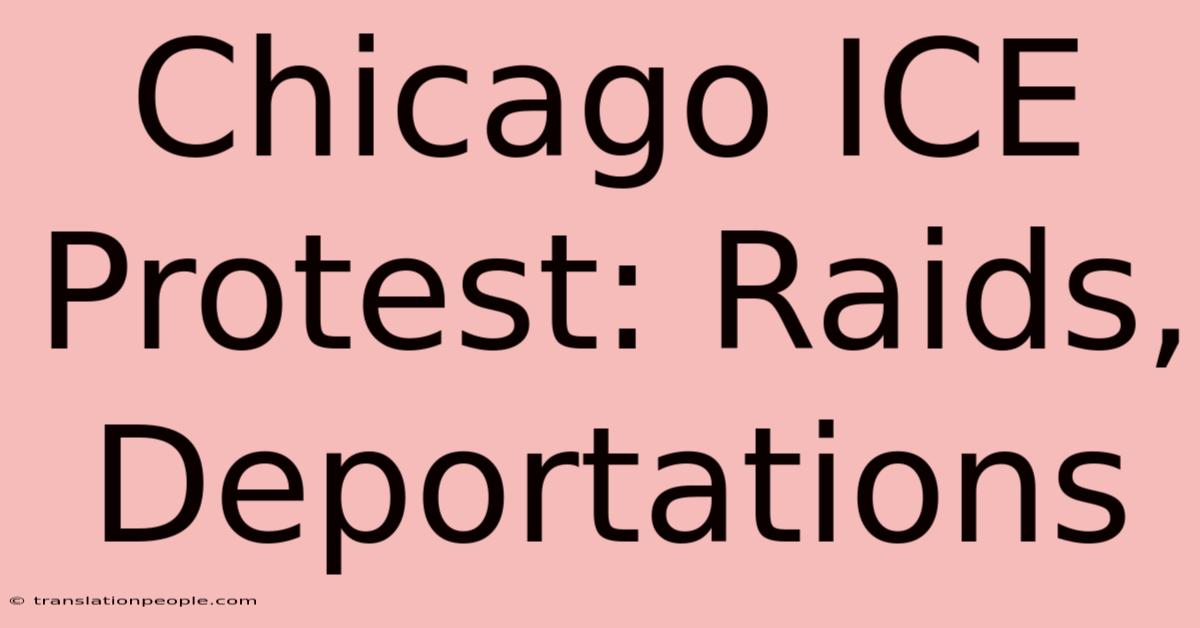 Chicago ICE Protest: Raids, Deportations