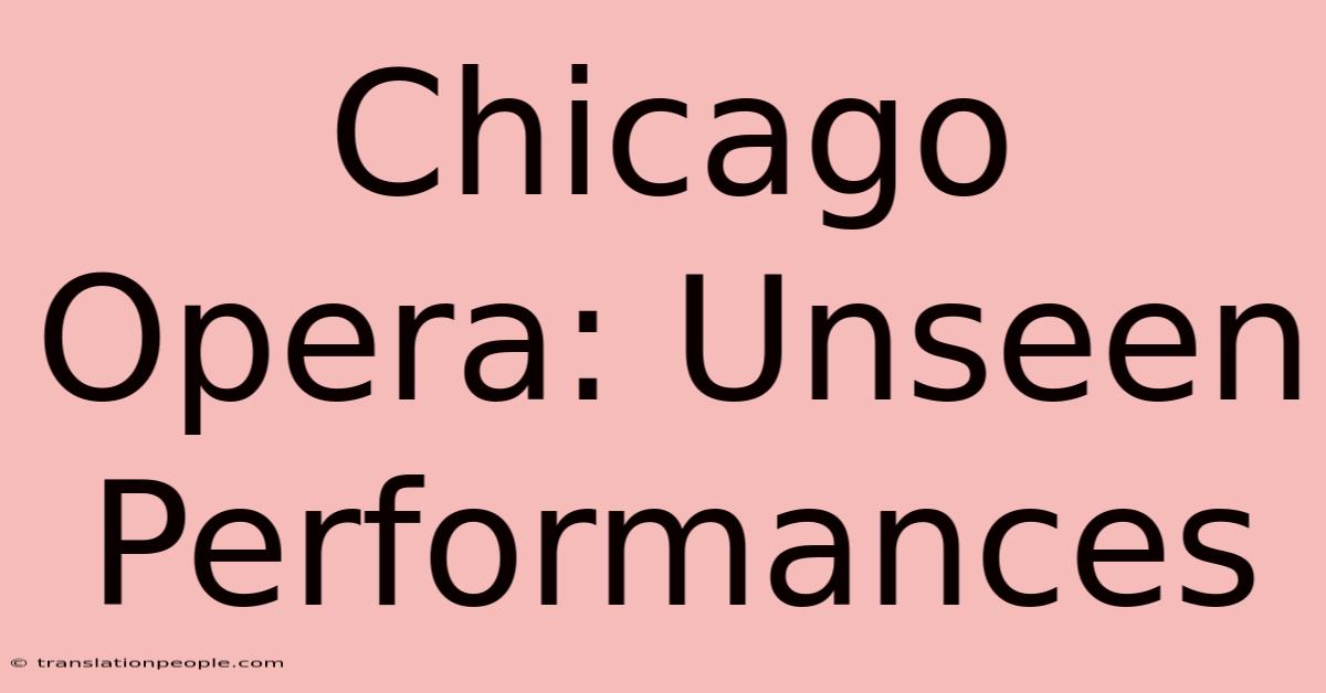 Chicago Opera: Unseen Performances