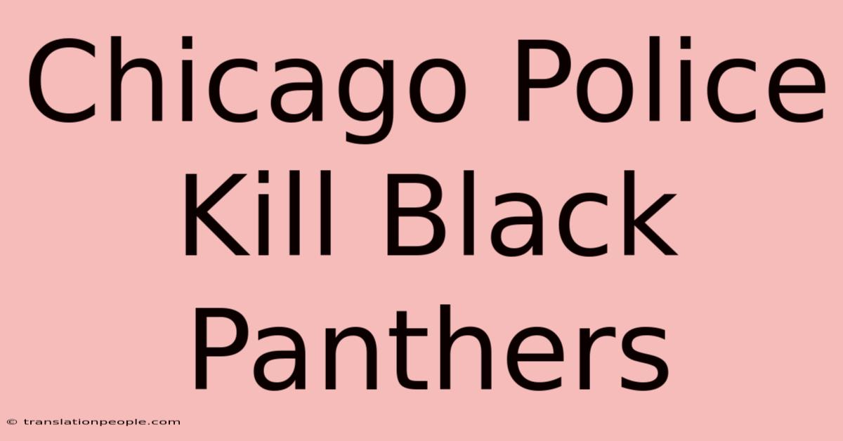 Chicago Police Kill Black Panthers