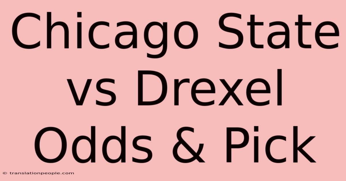 Chicago State Vs Drexel Odds & Pick