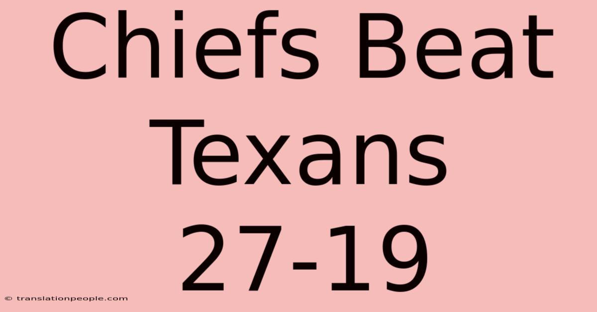 Chiefs Beat Texans 27-19