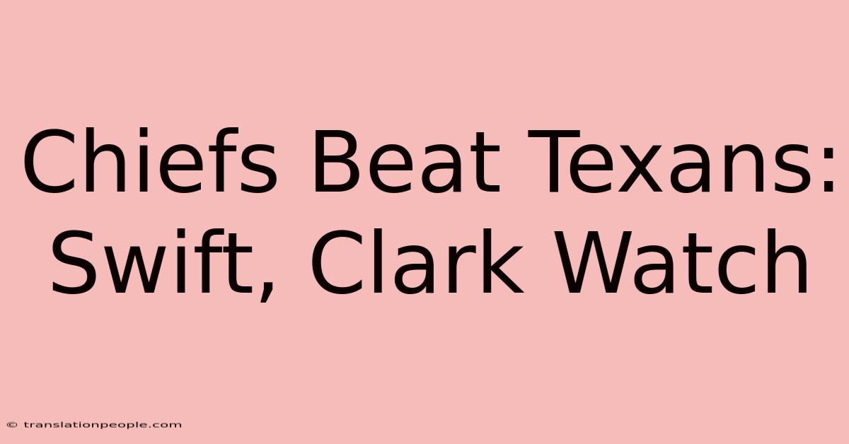 Chiefs Beat Texans: Swift, Clark Watch